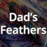 Dad's Feathers